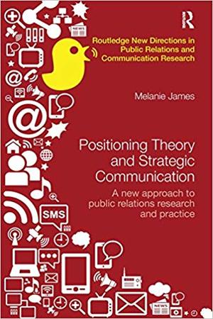 <span>Positioning Theory and Strategic Communication: A new approach to public relations research and practice</span>
