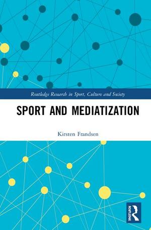 <span>Sport and Mediatization: Routledge Research in Sport, Culture and Society</span>
