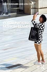 <span>Communicating Fashion Brands: Theoretical and Practical Perspectives</span>
