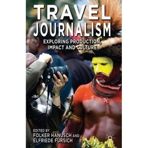 <span>Travel Journalism: Exploring Production Impact and Culture</span>
