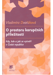 <span>O prostoru korupčních příležitostí : kdy, kde a jak se vytváří v České republice</span>
