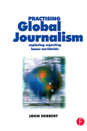 <span>Practising Global Journalism: exploring reporting issues worldwide</span>
