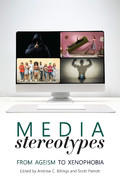 <span>Media Stereotypes: From Ageism to Xenophobia</span>
