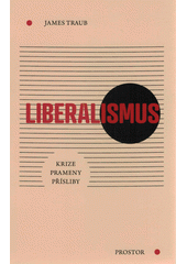 <span>Liberalismus : krize, prameny, přísliby</span>
