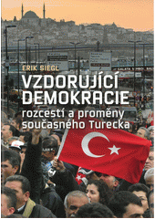 <span>Vzdorující demokracie : rozcestí a proměny současného Turecka</span>