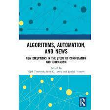<span>Algorithms, authomation and news: New directions in the study of computation and journalism</span>
