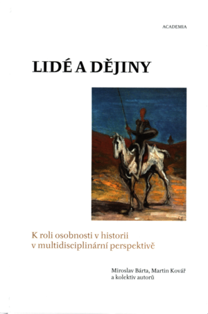 <span>Lidé a dějiny :  k roli osobnosti v historii v multidisciplinární perspektivě</span>
