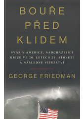 <span> Bouře před klidem : svár v Americe, nadcházející krize ve 20. letech 21. století a následné vítězství</span>
