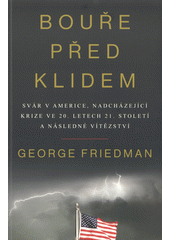 <span> Bouře před klidem : svár v Americe, nadcházející krize ve 20. letech 21. století a následné vítězství</span>
