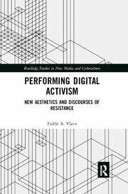 <span>Performing Digital Activism: New Aesthetics and Discourses of Resistance</span>
