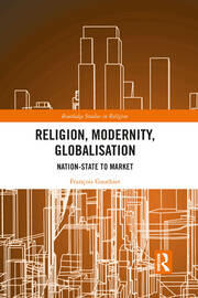 <span>Religion, modernity, globalisation. Nation-state to market</span>