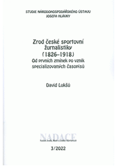 <span>Zrod české sportovní žurnalistiky (1826-1918) : od prvních zmínek po vznik specializovaných časopisů</span>
